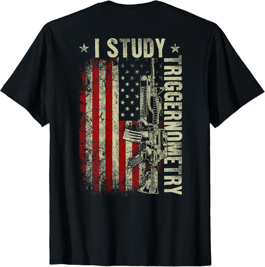 I Study Triggernometry Gun American Flag On Back
