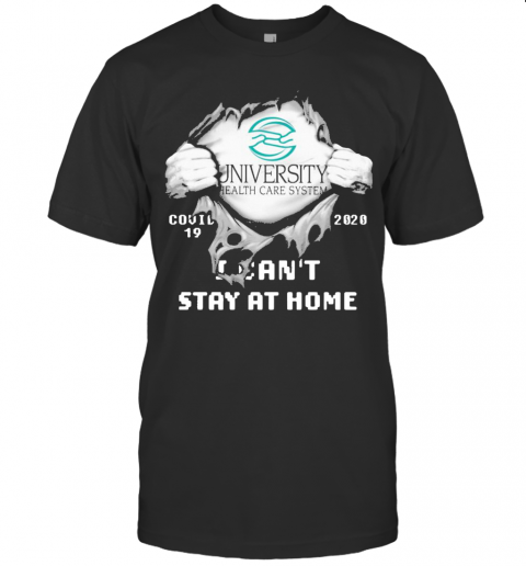 Blood Inside Me University Health Services Covid 19 2020 I Can'T Stay At Home T Shirt