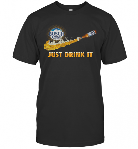 Busch Light Just Drink It T Shirt