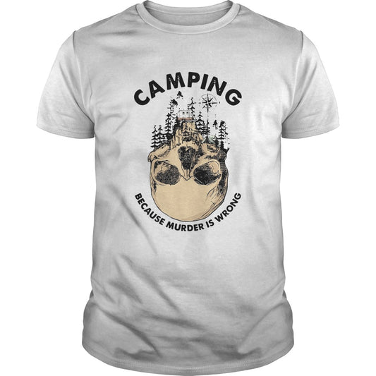Camping Because Murder Is Wrong shirt