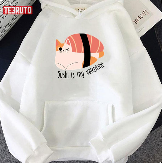 Cat Sushi Is My Valentine Unisex Hoodie