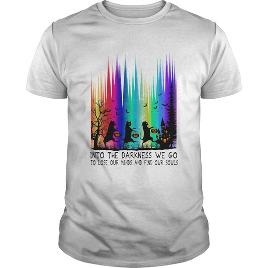 Cats into the darkness we go to lose our minds and find our souls shirt