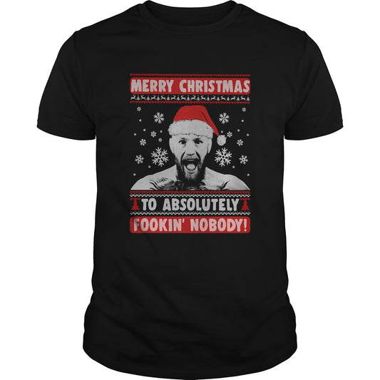 Conor Mcgregor Merry Christmas To Absolutely Fookin Nobody Ugly shirt