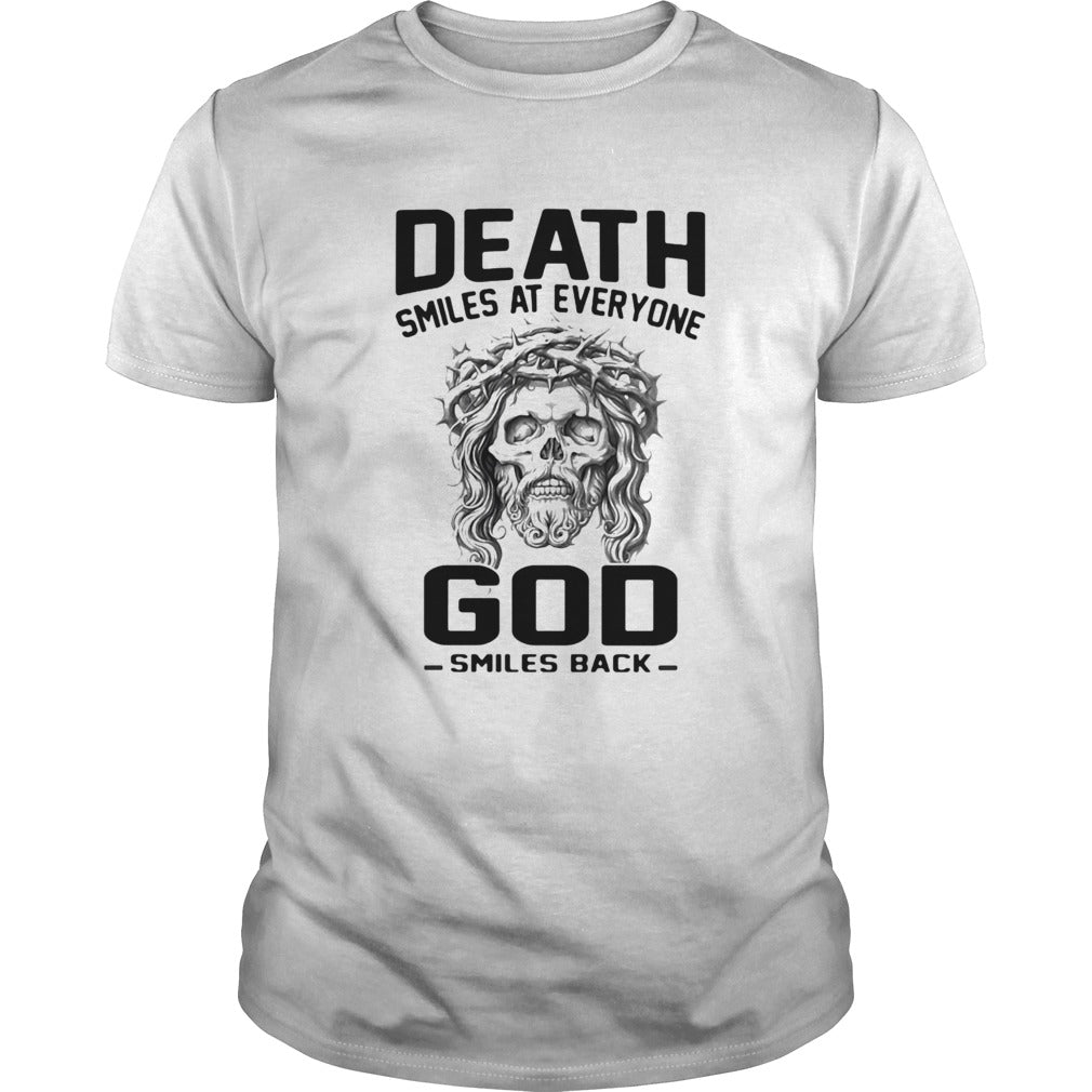 Death smiles at everyone God smiles back shirt
