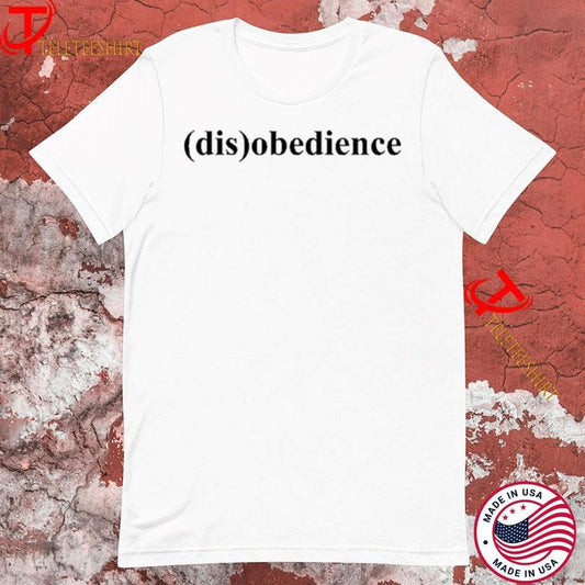 (Dis)Obedience Tshirts