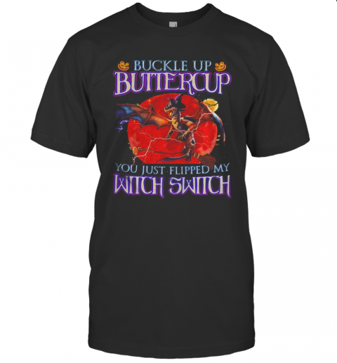 Dragon Halloween Buckle Up Buttercup You Just Flipped My Witch Switch Sunset T Shirt