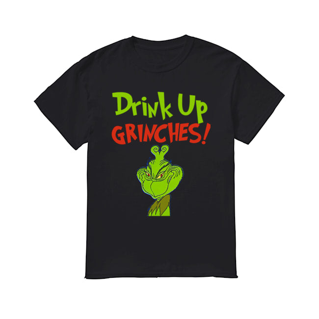 Drink Up Grinches Funny How The Grinch Stole Christmas shirt