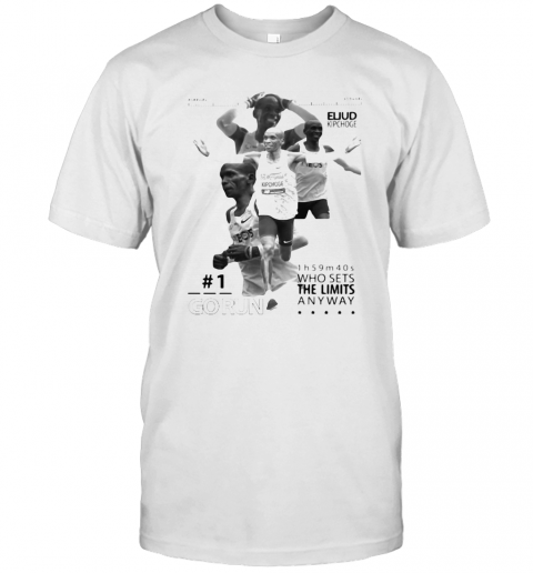 Eliud Kipchoge Go Run Who Sets The Limited Anyway T Shirt