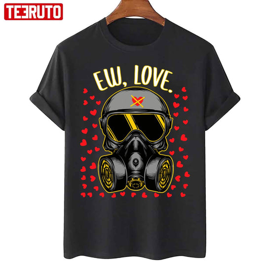 Ew Love Anti Valentines Day Funny Unisex T Shirt