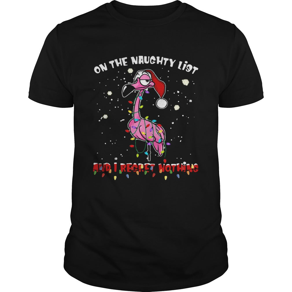 Flamingo On the naughty list and I regret nothing Christmas shirt