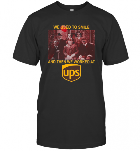 Halloween Horror Characters We Used To Smile And Then We Worked At Ups T Shirt
