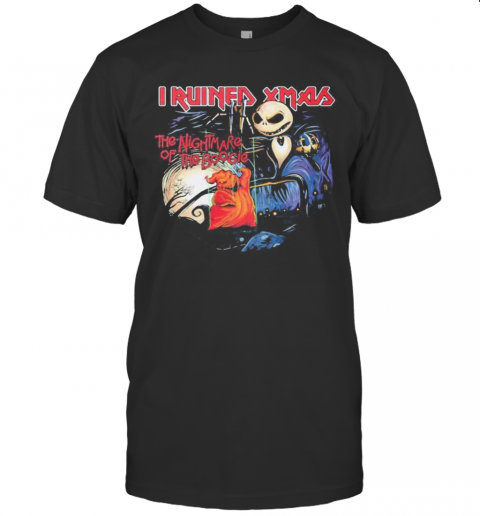 Halloween Jack Skellington I Ruined Xmas The Nightmare Of The Boogie T Shirt