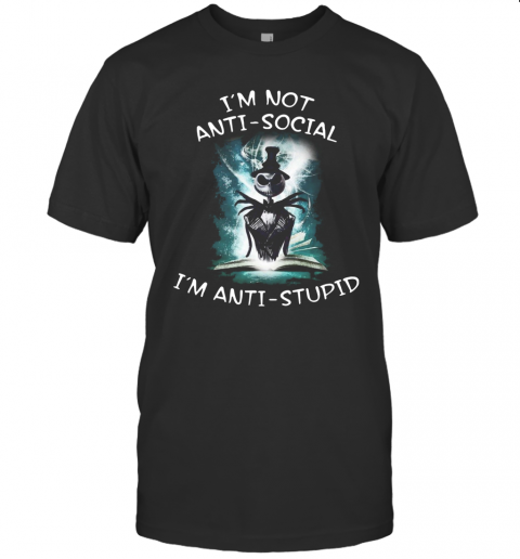 Halloween Jack Skellington I'm Not Anti Social I'm Anti Stupid T Shirt