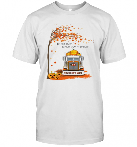Halloween The Only Thing Tougher Than A Trucker Trucker'S Wife T Shirt