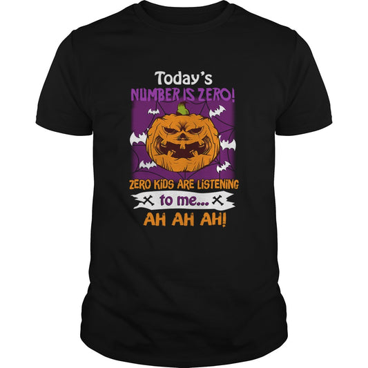 Halloween Todays Number Is Zero Zero Kids Are Listening To Me TShirt