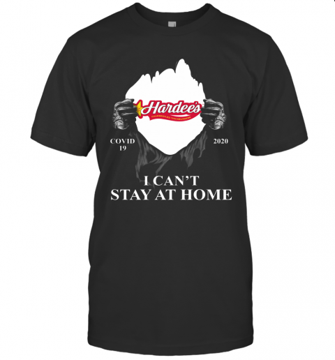 Hardees Charbroiled Thickburgers Covid 19 2020 I Cant Stay At Home T Shirt