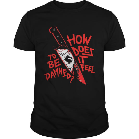 How To Does Be It Damned Feel shirt