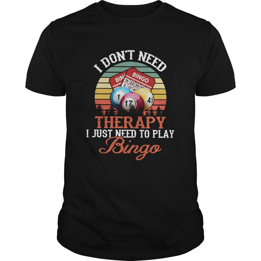 I Dont Need Therapy I Just Need To Play Bingo Vintage shirt