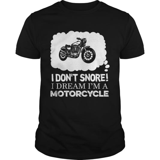 I Dont Snore I Dream Im A Motorcycle TShirt