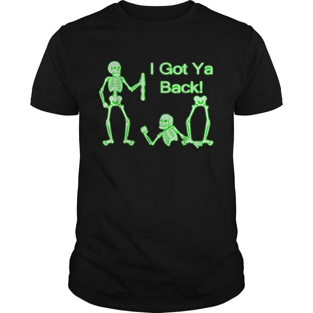 I Got Ya Back Skeleton Glow In The Dark shirt