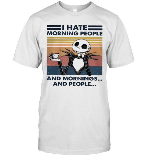 I Hate Morning People And Mornings And People Halloween T Shirt
