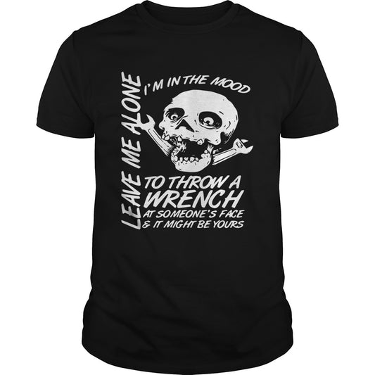 Im In The Mood To Throw A Wrench At Someones Face And It Might Be Yours Leave Me Alone Halloween sh