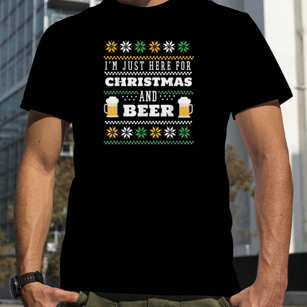 I'm Just Here For Christmas and Beer T Shirt B0BNPKFWZ7
