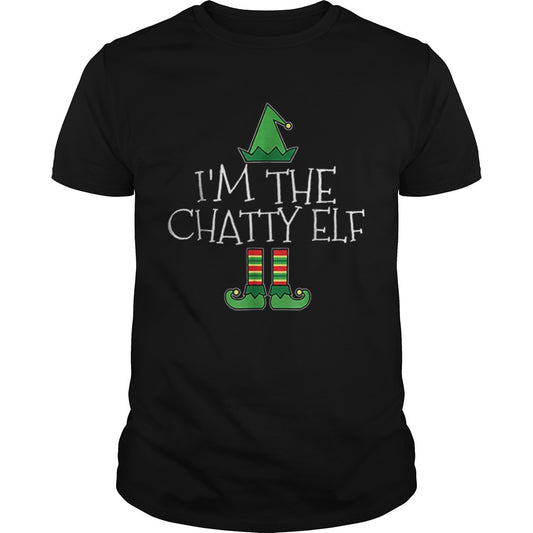 Im The Chatty Elf Matching Family Group Christmas shirt