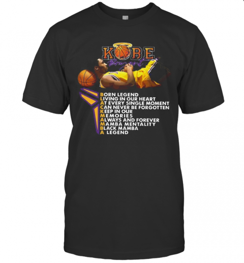 Kobe Bryant Born Legend Living In Our Heart T Shirt