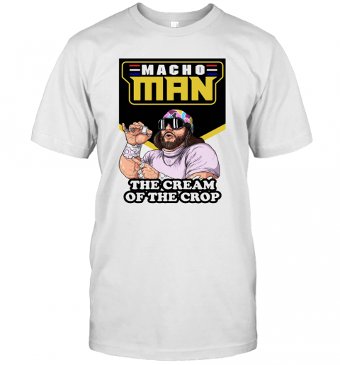 Macho Man Randy Savage Cream Of The Crop T Shirt