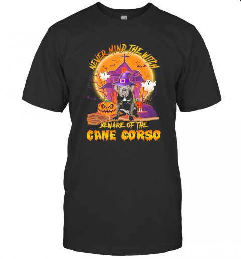 Never Mind The Witch Beware Of The Cane Corso Halloween Moon T Shirt