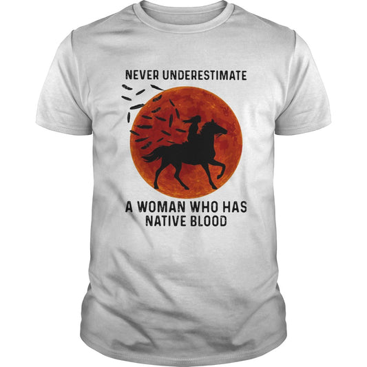 Never Underestimate A Woman Who Has Native Blood Ride Horse Sunset shirt