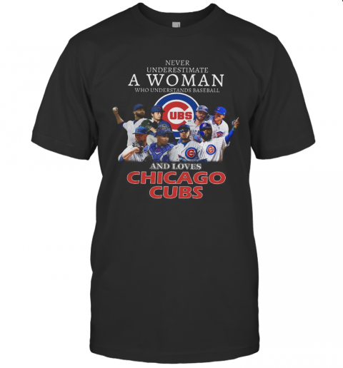 Never Underestimate A Woman Who Understands Baseball And Loves Chicago Cubs T Shirt