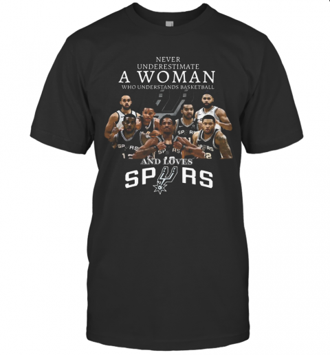 Never Underestimate A Woman Who Understands Basketball And Loves San Antonio Spurs T Shirt