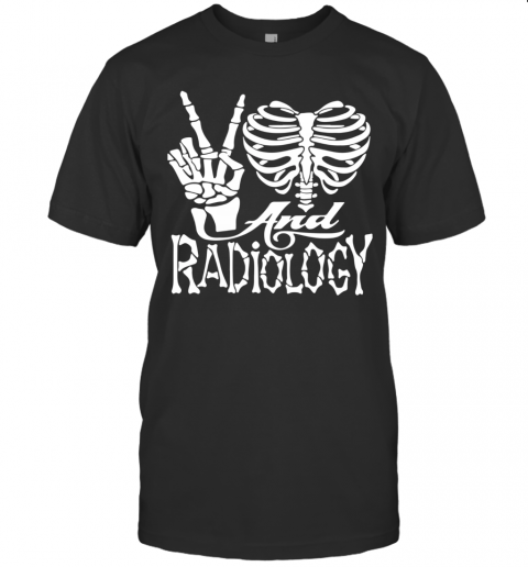 Nice Peace Love And Radiology T Shirt