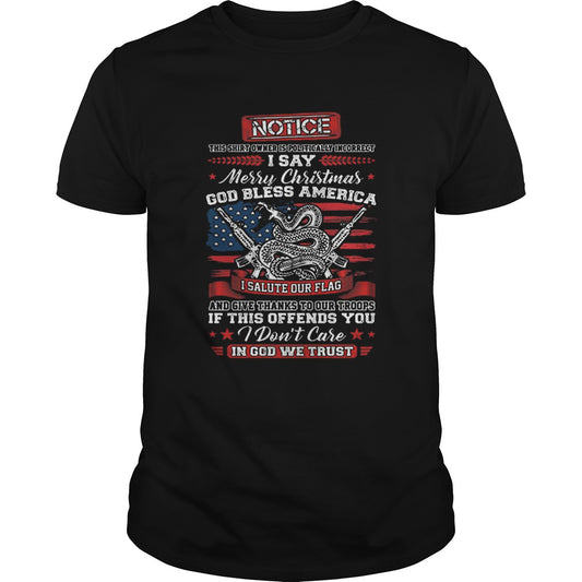 Notice i say Merry Christmas god bless America i salute our flag shirt