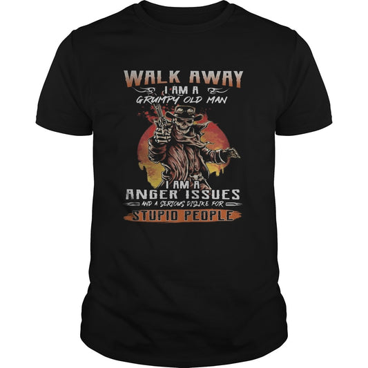 Skull Walk away i am a grumpy old man i am a anger issues and a serious dislike for stupid people s