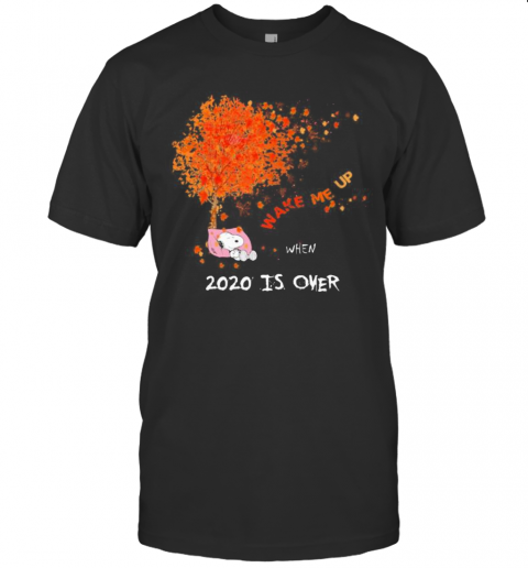 Snoopy Wake Me Up 2020 Is Over Maple Leaves Tree T Shirt