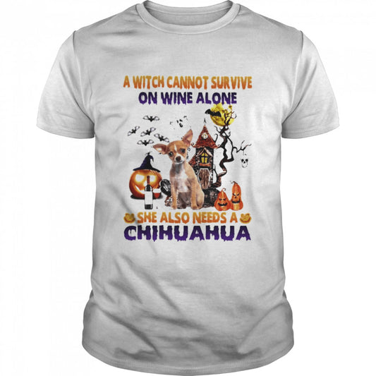 A Witch cannot survive on wine alone she also needs a Chihuahua Halloween shirt