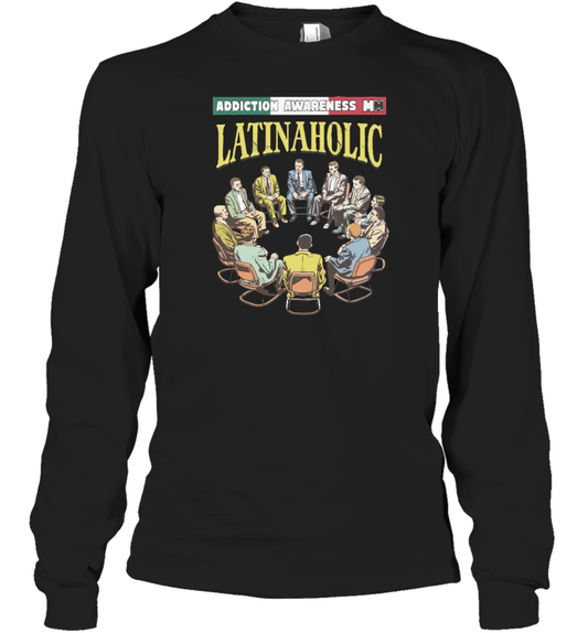 Addiction Awareness Latinaholic Long Sleeve T Shirt