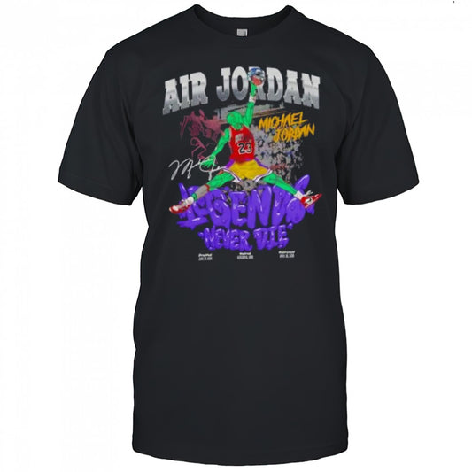 Air Michael Jordan Chicago Bulls Legend Never Die Signature shirt