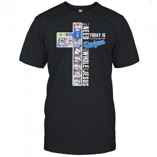 All I need today is a little bit of Dodgers and a whole lot of Jesus players shirt