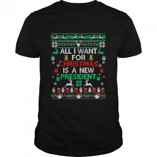 All I Want For Christmas Is A New President Xmas Pajama Ugly T Shirt