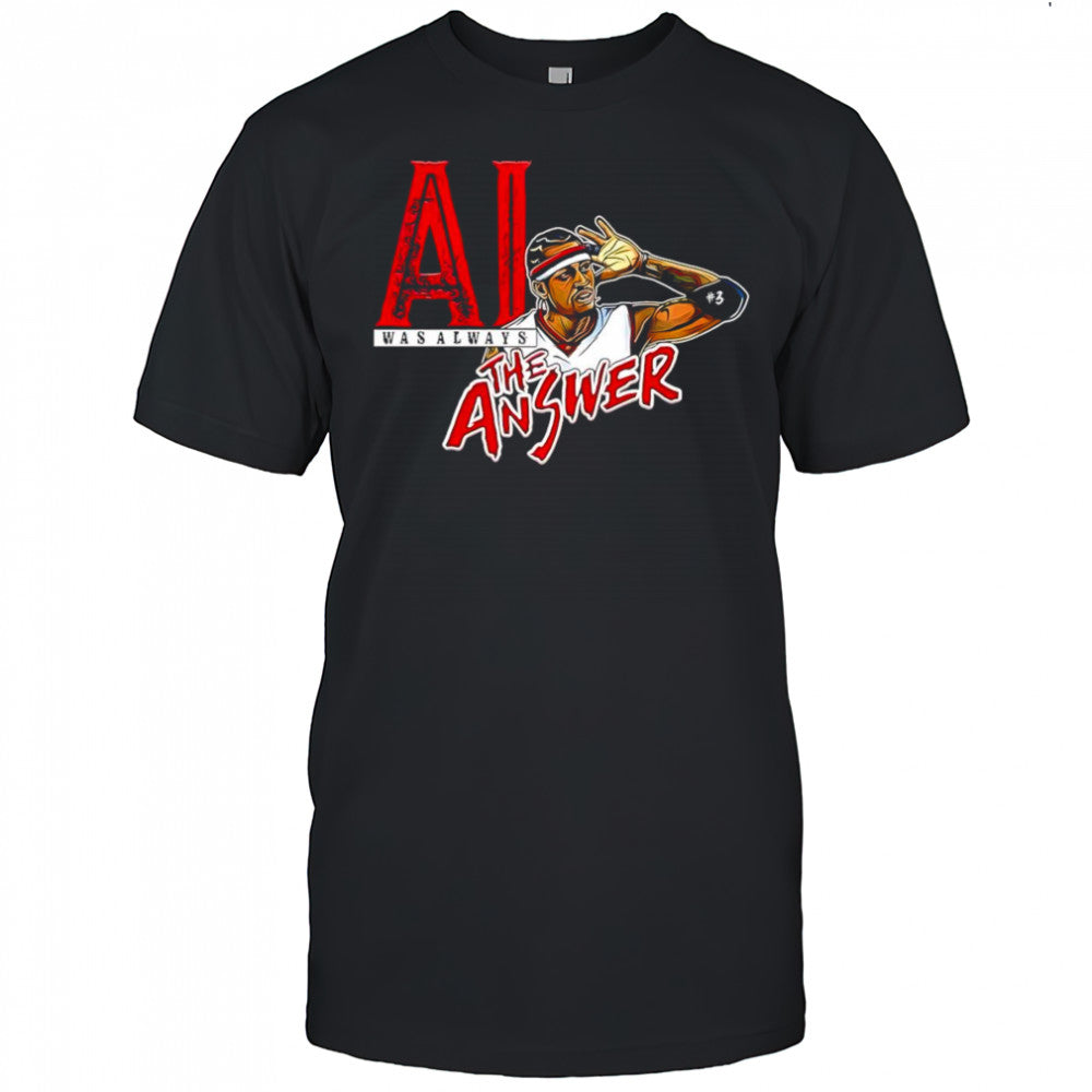 Allen Iverson was always the answer shirt
