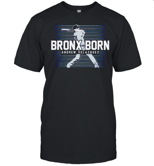 Andrew Velazquez bronx born shirt