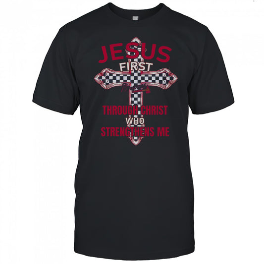 Atlanta Braves Jesus First Through Christ Who Strengthens Me T Shirt