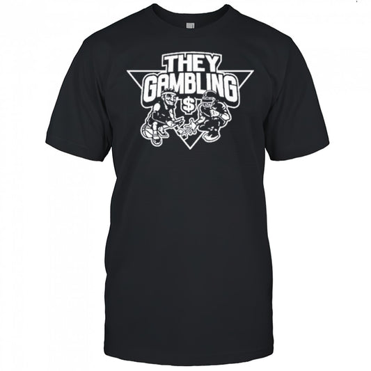 B Tidy They Gambling T Shirt