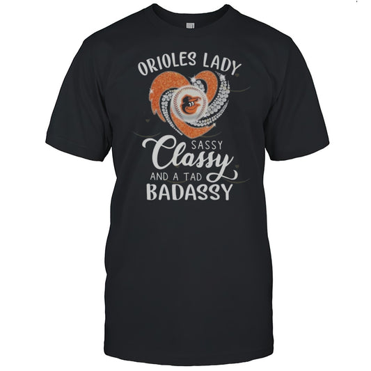 Baltimore Orioles Lady Sassy Classy And A Tab Badassy 2025 Shirt