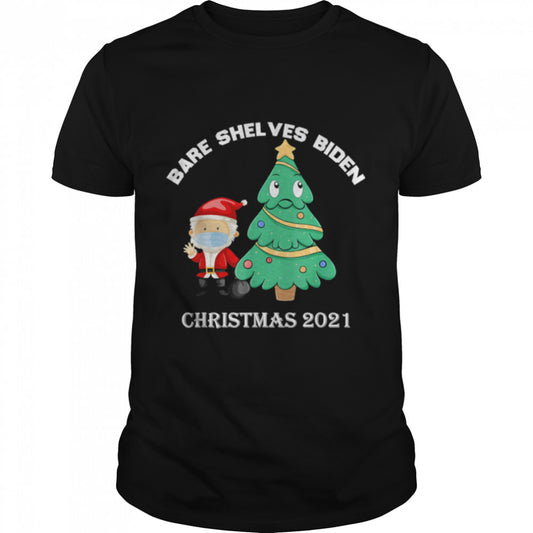 Bare Shelves Biden Santa Christmas 2021 Eve tree T Shirt