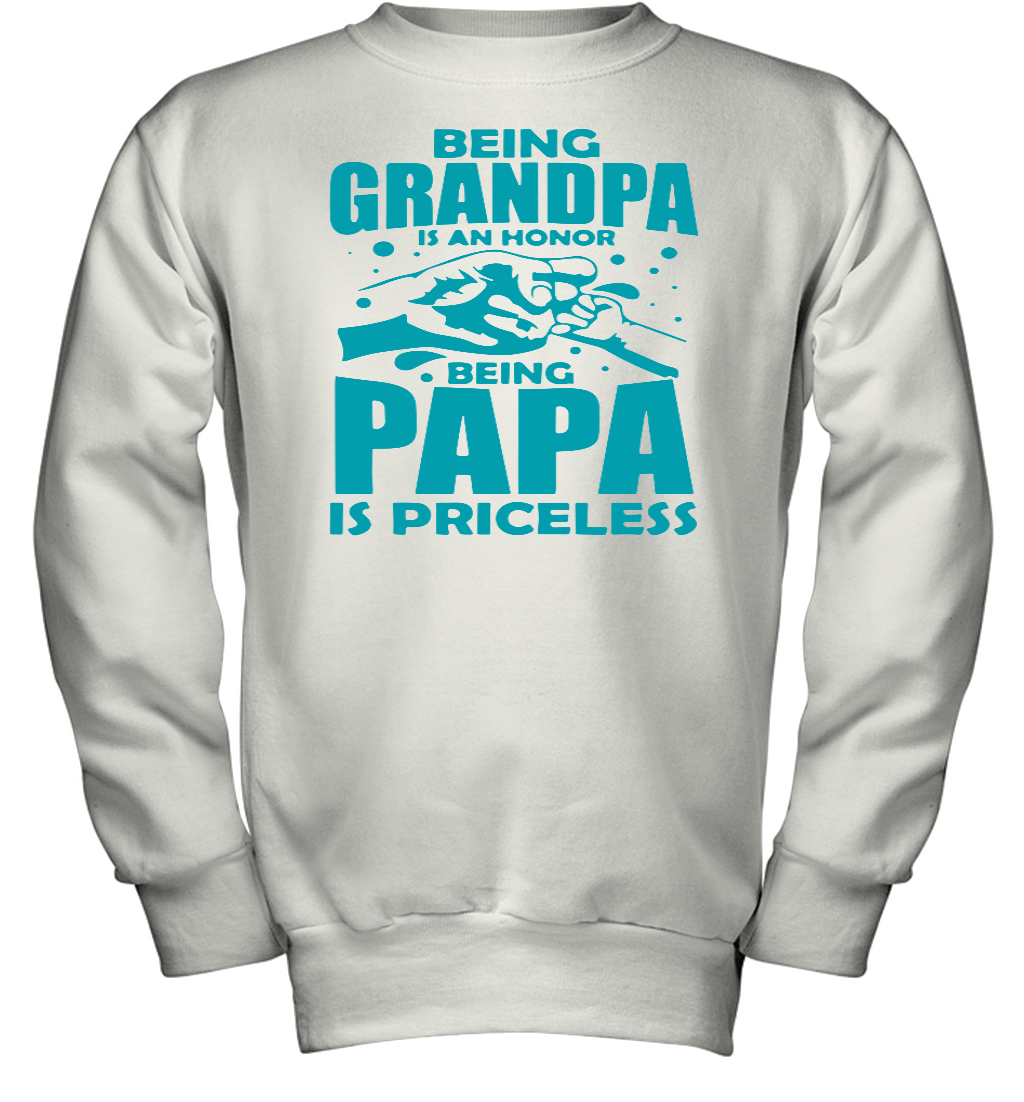 Being Grandpa Is An Honor Being Papa Is Priceless Youth Sweatshirt